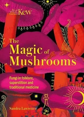 Kew - The Magic Of Mushrooms By Sandra Lawrence • £13.73