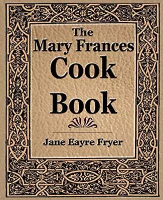 The Mary Frances Cook Book (1912) Fryer New 9781594621772 Fast Free Shipping- • $25.71