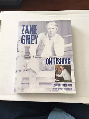 ZANE GREY ON FISHING By Terry Mort & Loren Grey 142 • $10.68