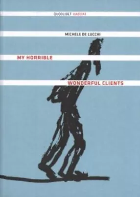 Michele De Lucchi My Horrible Wonderful Clients **brand New** • $49.49