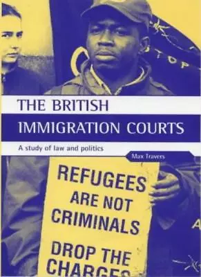 The British Immigration Courts: A Study Of Law And PoliticsDr.  • £8.46