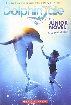 Dolphin Tale: The Junior Novel By Scholastic Reyes Gabrielle • $3.79