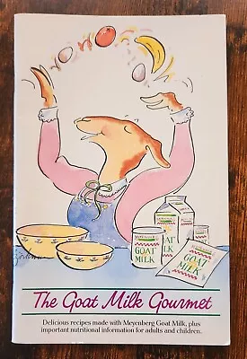 The Goat Milk Gourmet Recipe Book Meyenberg Goat Milk • $8.95