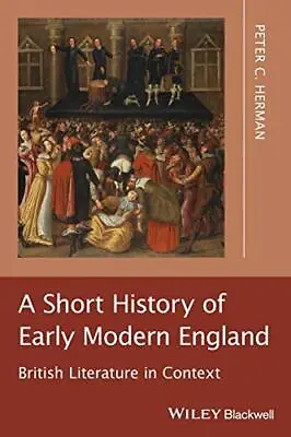 A Short History Of Early Modern England: Bri... Herman • £4.49