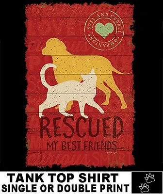 Save A Life Rescue A Dog Or Cat And Gain A New Best Friend Tank Top Shirt AB754 • $25.99