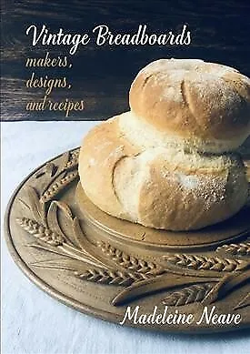 Vintage Breadboards : Makers Designs And Recipes Paperback By Neave Madel... • $22.53