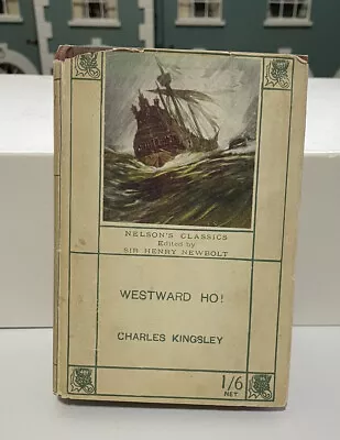 Westward Ho! By Charles Kingsley. Nelson’ Classics. • £6