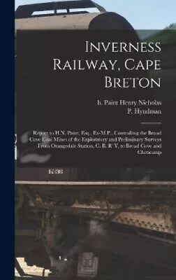 Inverness Railway Cape Breton: Report To H.N. Paint Esq. Ex-M.P. • $70.35