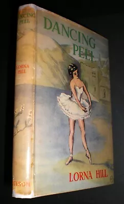 Lorna Hill  DANCING PEEL - 1954 1st/1st Hardback/Dust Jacket - Ballet Dancing • £10.95