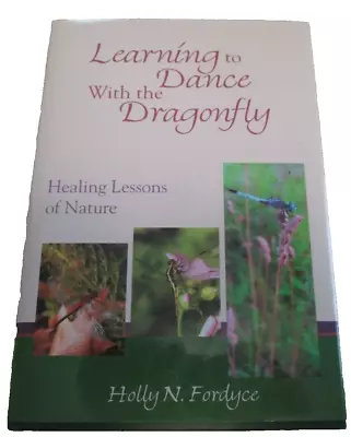 Learning To Dance With The Dragonfly By Holly N. Fordyce Signed First Edition • $18.47