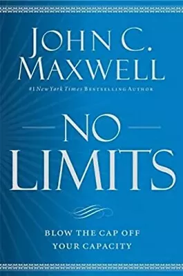 No Limits : Blow The CAP Off Your Capacity Hardcover John C. Maxw • $4.50