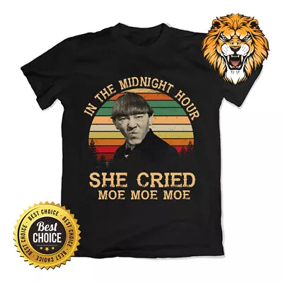 Moe Howard Three Stooges In The Midnight Hour She Cried Moe Moe Shirt Q3789 • $19.98