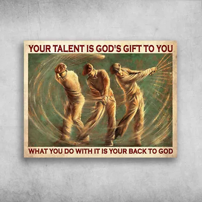 Golf Poster Golf Man - Your Talent Is God's Gift To You What You Do With It... • $19.52