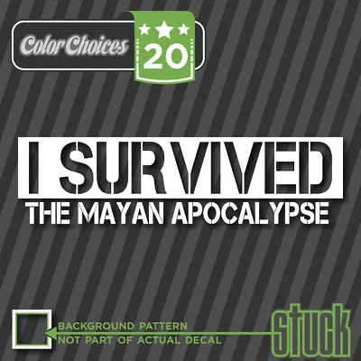 I SURVIVED Mayan Apocalypse - Decal Sticker 12/21/12 End Of World Funny Prepper • $4.04