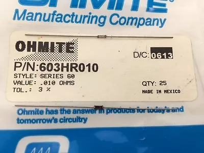 (25 Pcs) 603HR010 Ohmite 1/4 Watt 0.01 Ohm 3% Current Sense Resistor (Axial) • $19.23