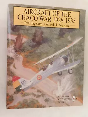 Schiffer Military/Aviation History Ser.: Aircraft Of The Chaco War 1928-1935 By • $36.95