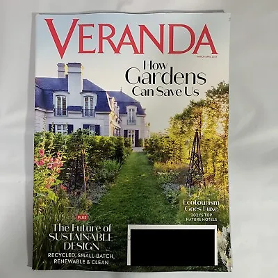 Veranda Magazine March April 2021 How Gardens Can Save Us Sustainable Design  • $7.19