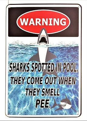 Warning Sharks Spotted In Pool. They Come Out When They Smell Pee 8x12 Tin Sign  • $8.99