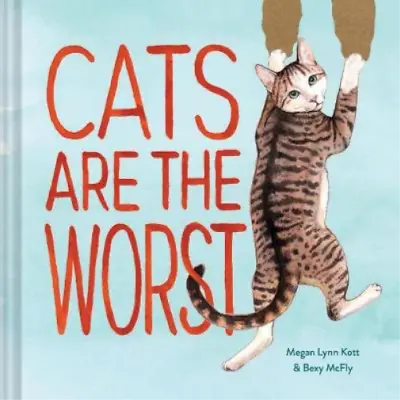 £3.58 • Buy Cats Are The Worst: (Cat Gift For Cat Lovers, Funny Cat Book), McFly, Bexy & Lyn