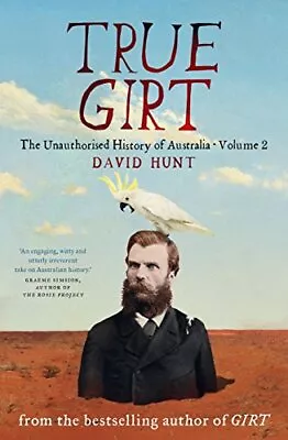 True Girt: The Unauthorised History Of ... Hunt David • £19.99