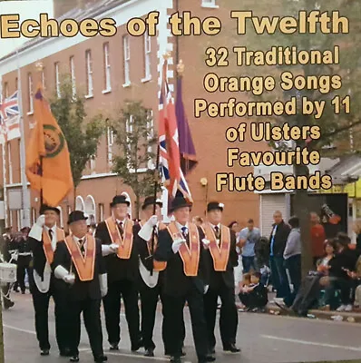 £8 • Buy  **ECHOES OF THE TWELFTH**  *32 Flute Bands* *NEW* - *LOYALIST/ULSTER/ORANGE CD*
