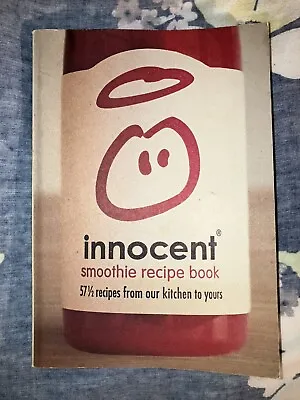 Innocent Smoothie Recipe Book: 57 1/2 Recipes From Our Kitchen To Yours • £2