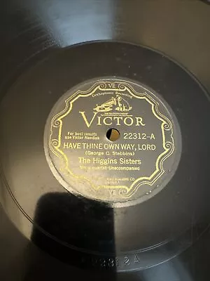 Victor 78 RPM The Higgins Sisters - Have Thine Own Way Lord 22312 V++ • $10.99