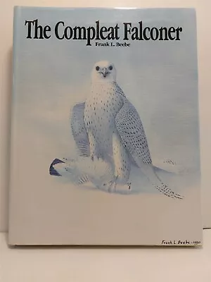 The Compleat Falconer - Frank L. Beebe - Falconry - Hawks - Hardcover • $36.58