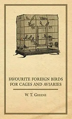 £29.56 • Buy Favourite Foreign Birds For Cages And Aviaries. Greene 9781443735032 New<|
