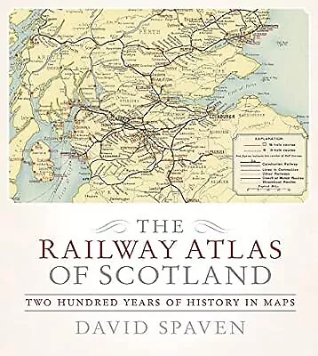 The Railway Atlas Of Scotland: Two Hundred Years Of History In Maps David Spave • £18.67