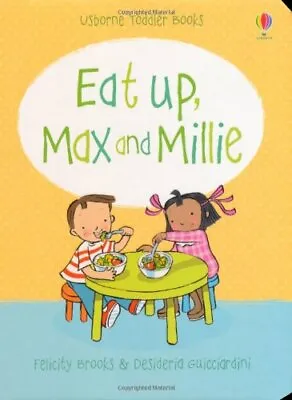 £3.61 • Buy Eat Up, Max And Millie-Felicity Brooks,Desideria Guicciardini