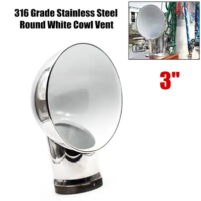 US 3  316 Grade Stainless Steel Round White Cowl Vent For Marine Boat Yacht Ship • $90.99