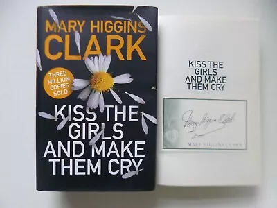 Mary Higgins Clark - Kiss The Girls And Make Them Cry -  SIGNED Hardback • £18