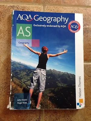 AQA AS A-Level Geography Textbook- Nelson Thornes- Smith And Knill • £5.99