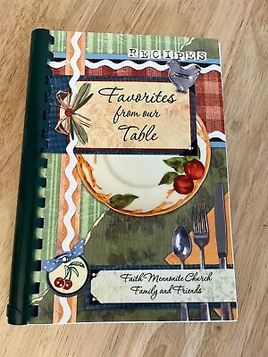 Cookbook Recipes Favorites From Our Table Faith Mennonite Church 2009 • $10.25