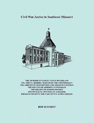 Civil War Justice In Southeast Missouri • $33.18