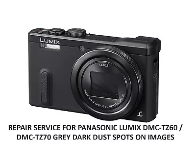 Repair Service For Panasonic DMC-TZ60 DMC-TZ70 Grey Dark Dust Spots On Images • £55