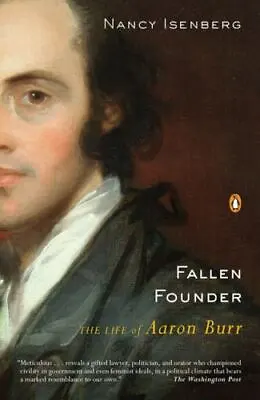 Fallen Founder: The Life Of Aaron Burr - 9780143113713 Isenberg Paperback • $4.73