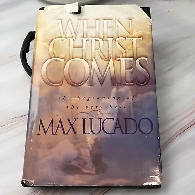 When Christ Comes By Max Lucado (1999 Hardcover) • $11