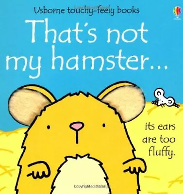 That's Not My Hamster (Usborne Touchy Feely Books) By Fiona WattRachel Wells • £2.88