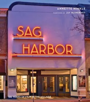 Sag Harbor:100 Years Of Film In The Village By Annette Hinkle New York Interest • $16.95