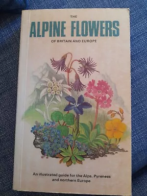 Alpine Flowers Of Britain And Europe Collins. Christopher Grey-Wilson Paperback • £8