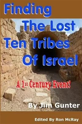 Finding The Lost Ten Tribes Of Israel: A 1st Century Event! By Gunter Jim B... • $17.62