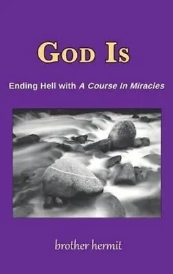 God Is Ending Hell With A Course In Miracles (hardcover) 9781935914945 • £26.99