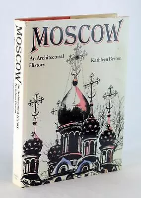 Kathleen Berton Murrell 1978 Moscow An Architectural History Social History HCDJ • $2.99