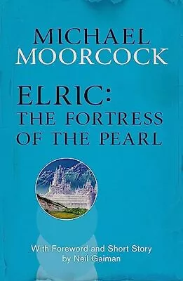 Elric: The Fortress Of The Pearl Moorcock Michael • £3.85