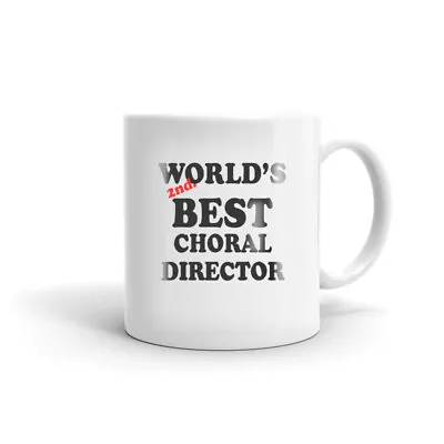 World's 2nd Best Choral Director Coffee Tea Cup Choir Gift Music Directors Mug • $12.99
