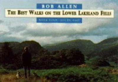 Best Walks On The Lower Lakeland Fells: Book 4:In The... By Allen Bob Paperback • £3.49