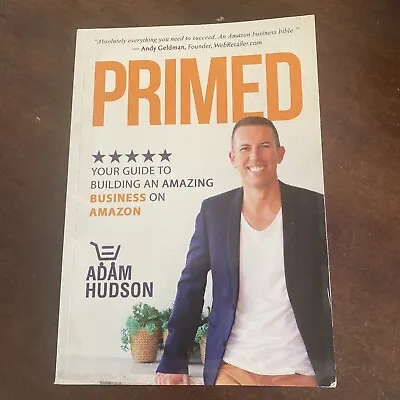 $18 • Buy Adam Hudson - Primed: Your Guide To Building An Amazing Business On Amazon