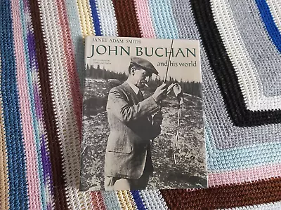 John Buchan And His World By Janet Adam Smith 1979 Illustrated Signed? Box 39 • £9.99